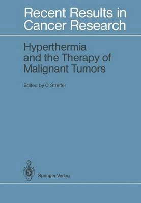 Christian Streffer - Hyperthermia and the Therapy of Malignant Tumors, Häftad