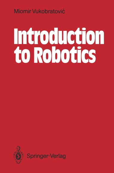 Miomir Vukobratovic - Introduction to Robotics, Häftad