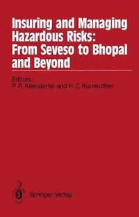 bokomslag Insuring and Managing Hazardous Risks: From Seveso to Bhopal and Beyond