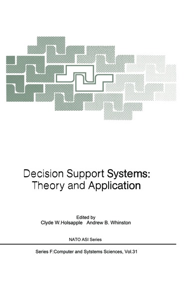 Clyde W. Holsapple, Andrew B. Whinston - Decision Support Systems: Theory and Application, Häftad