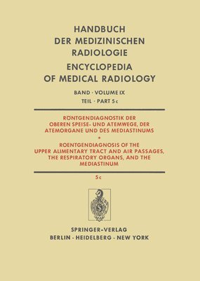 Röntgendiagnostik der Oberen Speise- und Atemwege, der Atemorgane und des Mediastinums / Roentgendiagnosis of the Upper Alimentary Tract and Air Passages, the Respiratory Organs, and the Mediastinum