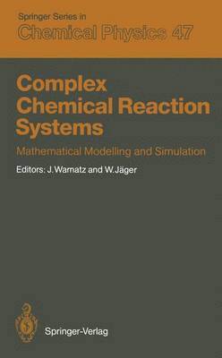Jürgen Warnatz, Willi Jäger - Complex Chemical Reaction Systems, Häftad