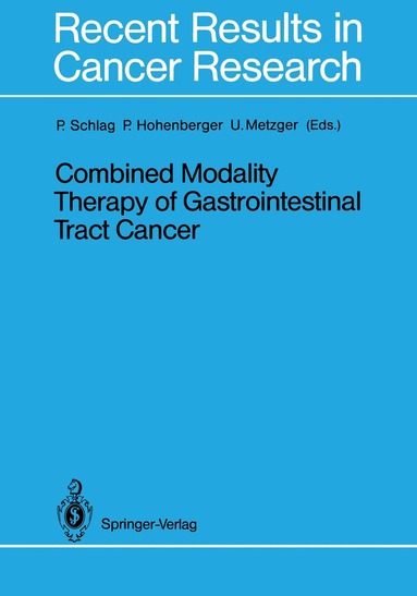 Peter Schlag, Peter Hohenberger, Urs Metzger - Combined Modality Therapy of Gastrointestinal Tract Cancer, Häftad