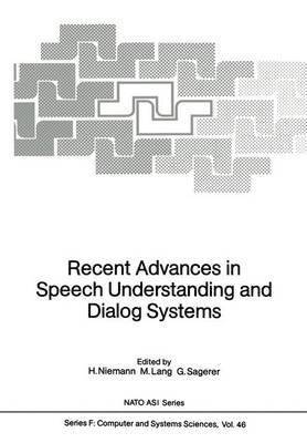 Recent Advances in Speech Understanding and Dialog Systems 1