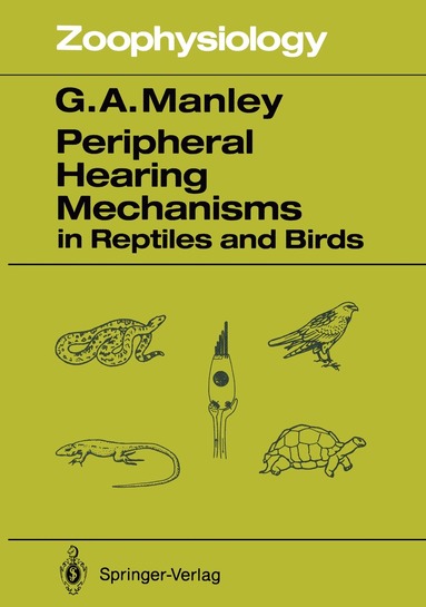 Geoffrey A. Manley - Peripheral Hearing Mechanisms in Reptiles and Birds, Häftad
