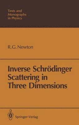 Roger G. Newton - Inverse Schrödinger Scattering in Three Dimensions, Häftad
