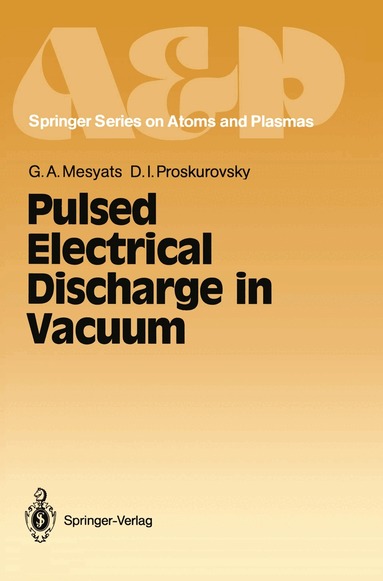 Gennady A. Mesyats, Dimitri I. Proskurovsky - Pulsed Electrical Discharge in Vacuum, Häftad