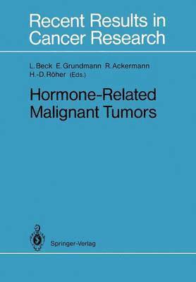Lutwin Beck, Ekkehard Grundmann, Rolf Ackermann, Hans-Dieter Röher - Hormone-Related Malignant Tumors, Häftad