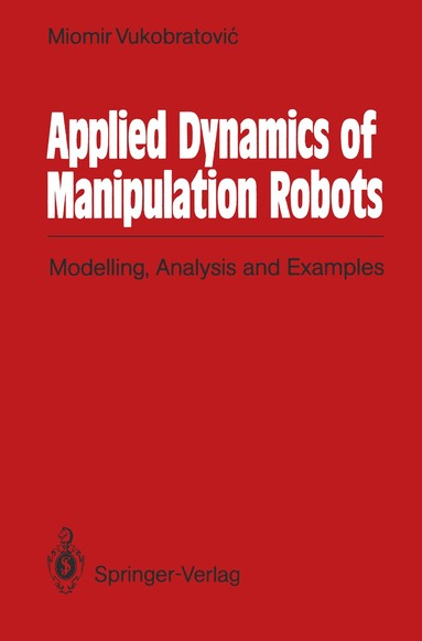 Miomir Vukobratovic - Applied Dynamics of Manipulation Robots, Häftad