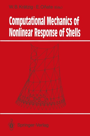 Wilfried B. Krätzig, Eugenio Onate - Computational Mechanics of Nonlinear Response of Shells, Häftad