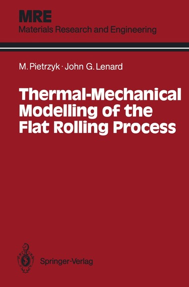 Maciej Pietrzyk, John G. Lenard - Thermal-Mechanical Modelling of the Flat Rolling Process, Häftad
