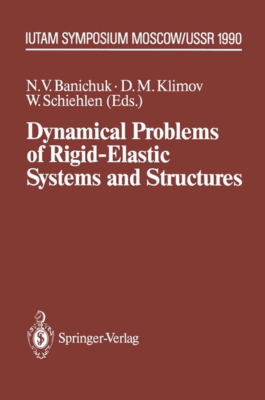 N.V. Banichuk, D.M. Klimov, Werner Schiehlen - Dynamical Problems of Rigid-Elastic Systems and Structures, Häftad