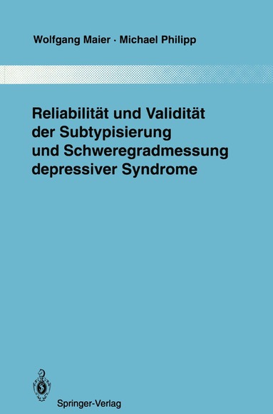 Wolfgang Maier, Michael Philipp - Reliabilität und Validität der Subtypisierung und Schweregradmessung depressiver Syndrome, Häftad
