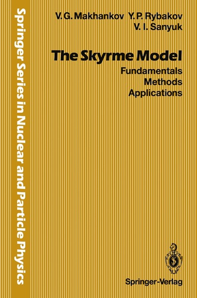 Vladimir G. Makhankov, Yurii P. Rybakov, Valerii I. Sanyuk - Skyrme Model, Häftad