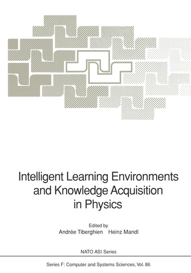 Andree Tiberghien, Heinz Mandl - Intelligent Learning Environments and Knowledge Acquisition in Physics, Häftad