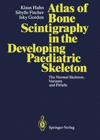 bokomslag Atlas of Bone Scintigraphy in the Developing Paediatric Skeleton