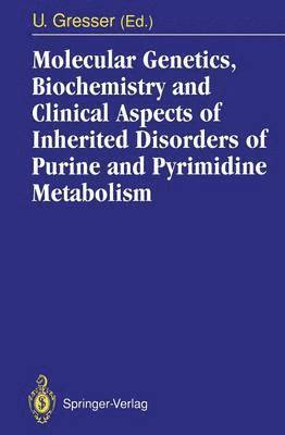 Molecular Genetics, Biochemistry and Clinical Aspects of Inherited Disorders of Purine and Pyrimidine Metabolism 1