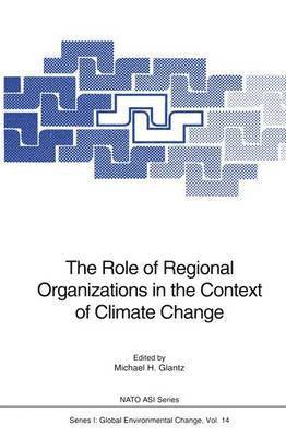 Michael H. Glantz - Role of Regional Organizations in the Context of Climate Change, Häftad