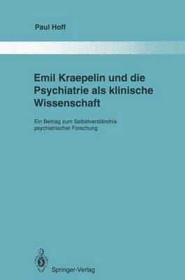 Emil Kraepelin und die Psychiatrie als klinische Wissenschaft 1