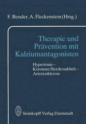 F. Bender, A. Fleckenstein - Therapie und Prävention mit Kalziumantagonisten, Häftad