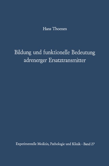 H. Thoenen - Bildung und funktionelle Bedeutung adrenerger Ersatztransmitter, Häftad