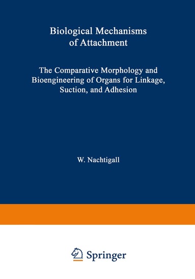 W. Nachtigall - Biological Mechanisms of Attachment, Häftad