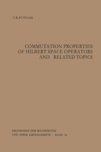 bokomslag Commutation Properties of Hilbert Space Operators and Related Topics