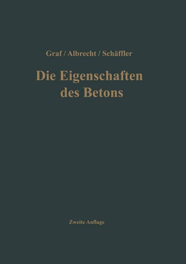 Otto Graf, Walter Albrecht, Hermann Schäffler - Die Eigenschaften des Betons, Häftad