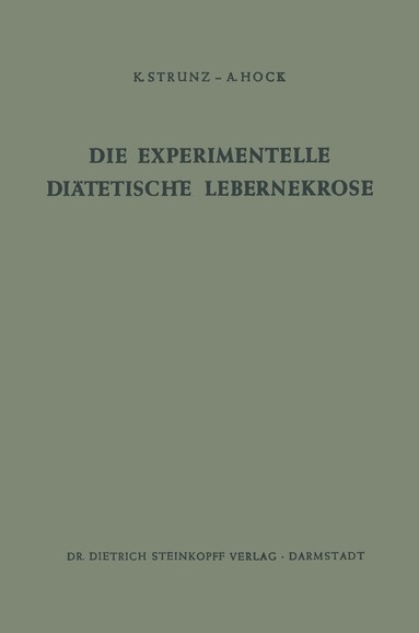 Klaus Strunz, Andreas Hock - Die Experimentelle Diätetische Lebernekrose, Häftad
