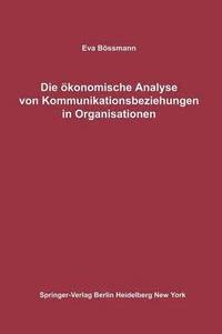 bokomslag Die ökonomische Analyse von Kommunikationsbeziehungen in Organisationen