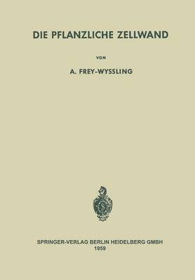 Albert Frey-Wyssling - Die Pflanzliche Zellwand, Häftad