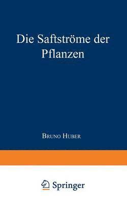 B. Huber - Die Saftströme der Pflanzen, Häftad