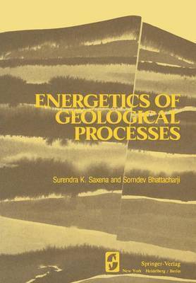 S. K. Saxena, S. Bhattacharji - Energetics of Geological Processes, Häftad