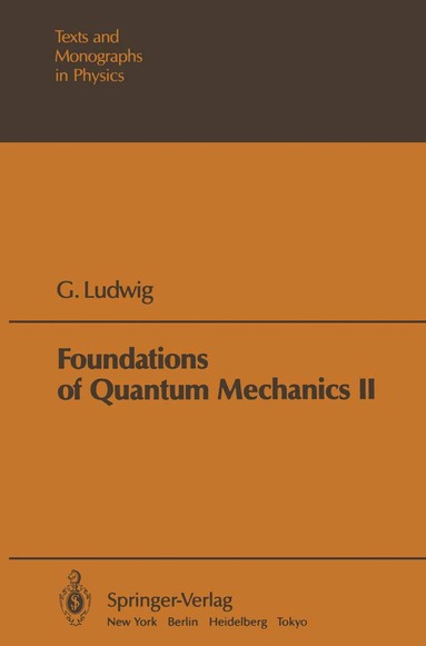G. Ludwig - Foundations of Quantum Mechanics, Häftad