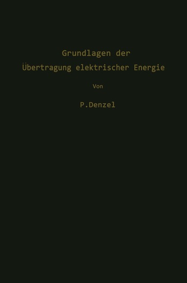 Paul Denzel - Grundlagen der Übertragung elektrischer Energie, Häftad