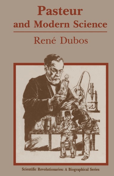 Rene J. Dubos, Thomas D. Brock - Pasteur and Modern Science, Häftad