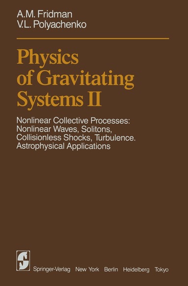 A.M. Fridman, V.L. Polyachenko - Physics of Gravitating Systems II, Häftad