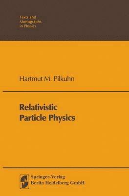 H.M. Pilkuhn, H. M. Pilkuhn - Relativistic Particle Physics, Häftad