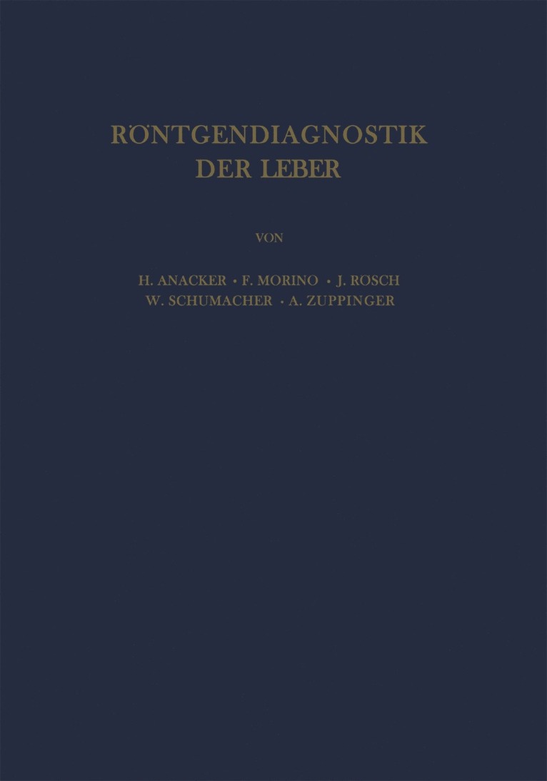 H. Anacker, F. Morino, J. Rösch, W. Schuhmacher, A. Zuppinger - Röntgendiagnostik der Leber, Häftad