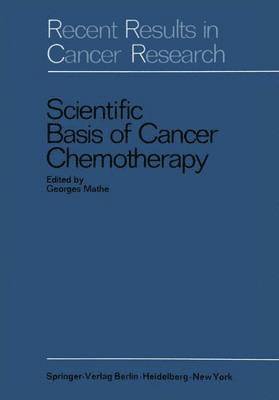 Scientific Basis of Cancer Chemotherapy 1