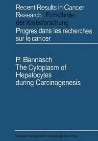 bokomslag The Cytoplasm of Hepatocytes during Carcinogenesis