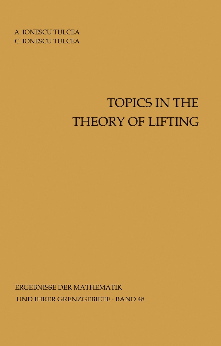 Alexandra Ionescu Tulcea, C. Ionescu Tulcea - Topics in the Theory of Lifting, Häftad