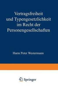 bokomslag Vertragsfreiheit und Typengesetzlichkeit im Recht der Personengesellschaften