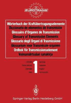 bokomslag Wrterbuch der Kraftbertragungselemente / Diccionario de elementos de transmisin / Glossaire dOrganes de Transmission / Glossary of Transmission Elements / Glossario degli Organi di