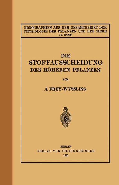 A. Frey-Wyssling, M. Gildmeister, R. Goldschmidt, C. Neuberg, J. Parnas, W. Ruhland, K. Thomas - Die Stoffausscheidung Der Höheren Pflanzen, Häftad