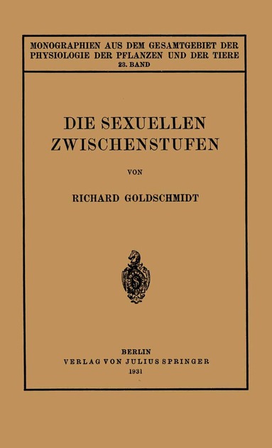 Richard Goldschmidt, M. Gildmeister, R. Goldschmidt, C. Neuberg, J. Parnas, W. Ruhland - Die Sexuellen Zwischenstufen, Häftad