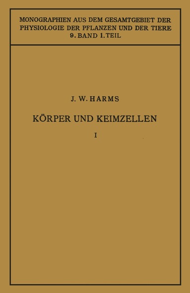 Jürgen W. Harms, M. Gildmeister, R. Goldschmidt, C. Neuberg, J. Parnas, W. Ruhland - Körper und Keimzellen, Häftad