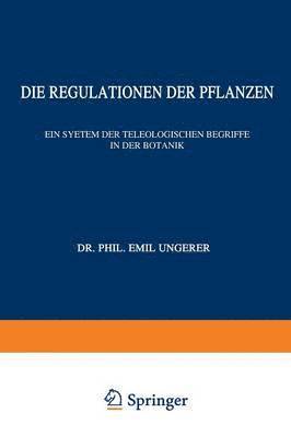 E. Ungerer, M. Gildmeister, R. Goldschmidt, C. Neuberg, J. Parnas, W. Ruhland - Die Regulationen der Pflanzen, Häftad