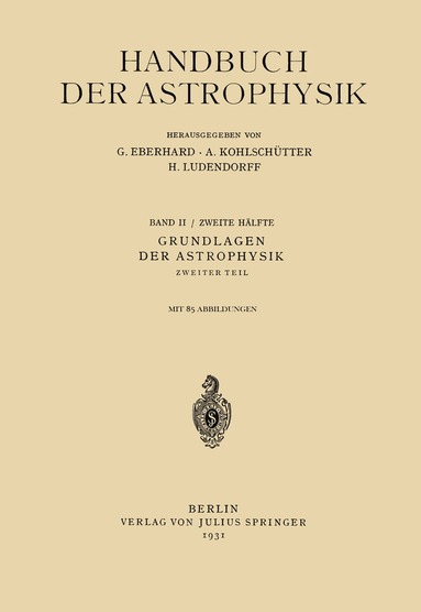 G. Eberhard, W. Hassenstein, G. Eberhard, A. Kohlschüüter, H. Ludendorff - Grundlagen der Astrophysik, Häftad
