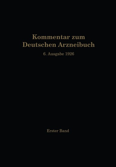 W. Brandt, A. Braun, R. Brieger, H. Dieterle, R. Dietzel, W. Moeser, P. N. Schürhoff, F. Stadlmayr, O. Wiegand, O. Anselmino, Ernst Gilg - Kommentar zum Deutschen Arzneibuch 6. Ausgabe 1926, Häftad